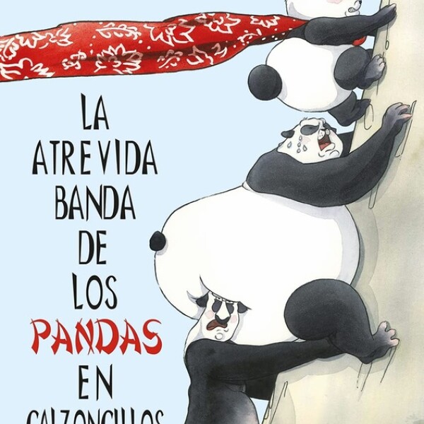 La Atrevida Banda De Los Pandas En Calzoncillos La Atrevida Banda De Los Pandas En Calzoncillos