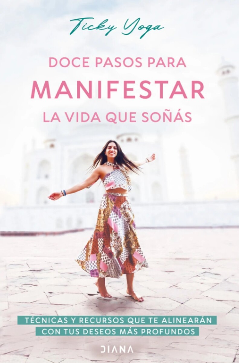 DOCE PASOS PARA MANIFESTAR LA VIDA QUE SOÑAS 