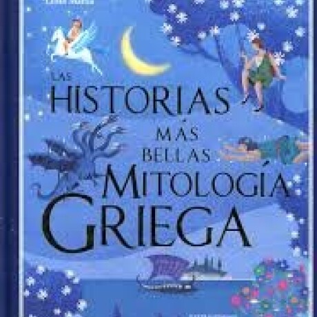 HISTORIAS MAS BELLAS DE LA MITOLOGIA GRIEGA HISTORIAS MAS BELLAS DE LA MITOLOGIA GRIEGA