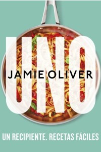 Uno. Un Recipiente. Recetas Fáciles Uno. Un Recipiente. Recetas Fáciles